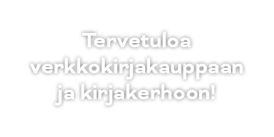 Tervetuloa verkkokirjakauppaan ja kirjakerhoon!